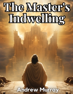 Coperta cărții 'The Master's Indwelling -'