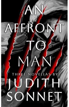 Coperta cărții 'An Affront To Man: Three Horror Novellas - Judith Sonnet'