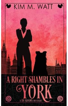 Coperta cărții 'A Right Shambles in York: Magic, menace, & snark in a Yorkshire Urban Fantasy - Kim M. Watt'