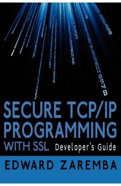 Poza produsului Secure TCP/IP Programming with SSL: Developer's Guide - Edward Zaremba