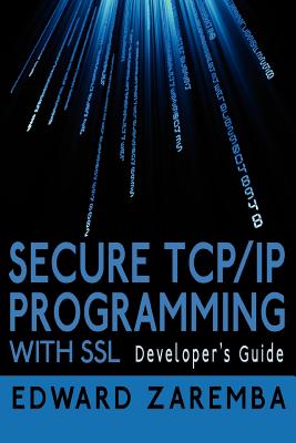 Coperta cărții 'Secure TCP/IP Programming with SSL: Developer's Guide - Edward Zaremba'