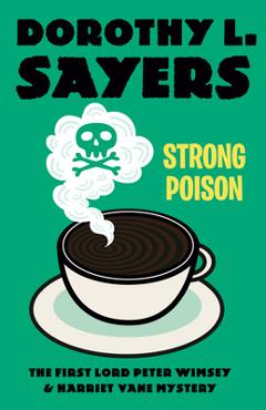 Coperta cărții 'Strong Poison: A Lord Peter Wimsey & Harriet Vane Mystery - Dorothy L. Sayers'