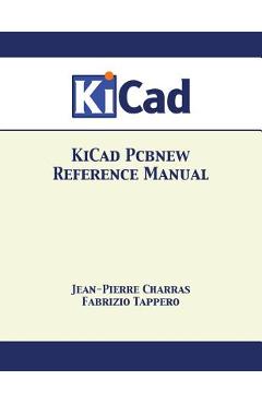 Coperta cărții 'KiCad Pcbnew Reference Manual - Jean-pierre Charras'