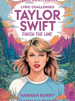 Taylor Swift Lyric Challenges: Finish the Line for the Ultimate Fan Challenge - Hannah Kurry