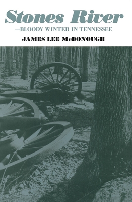Coperta cărții 'Stones River: Bloody Winter in Tennessee - James Lee Mcdonough'