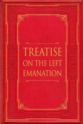 Treatise on the Left Emanation - John Quail