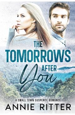 Coperta cărții 'The Tomorrows After You: A Small-Town Suspense Romance - Annie Ritter'