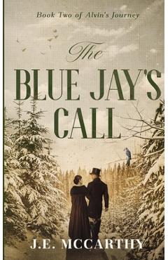 Coperta cărții 'The Blue Jay's Call: Book Two of Alvin's Journey - J. E. Mccarthy'