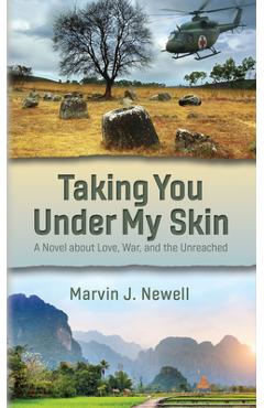 Coperta cărții 'Taking You Under My Skin: A Novel about Love, War, and the Unreached - Marvin J. Newell'