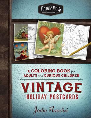 Vintage Holiday Postcards Coloring Book: For Adults and Curious Children - Jodie Randisi
