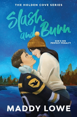 Slash & Burn: A Small Town Hockey Romance (Holden Cove Series Book 2) - Maddy Lowe