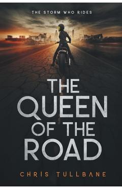 Coperta cărții 'The Queen of the Road: A Post-Apocalyptic Superhero Novel - Chris Tullbane'