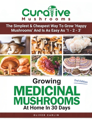 Coperta cărții 'Growing Medicinal Mushrooms At Home In 30 Days: Easily Grow Manure Loving Mushrooms, Reishi, Lion's Mane, Turkey Tail'