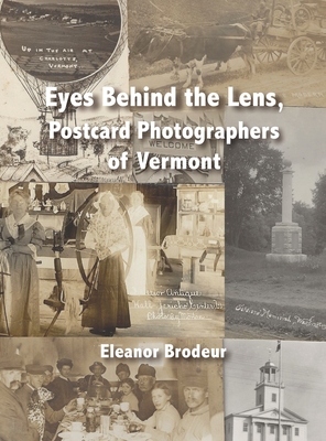 Eyes Behind the Lens: Postcard Photographers of Vermont - Eleanor Brodeur