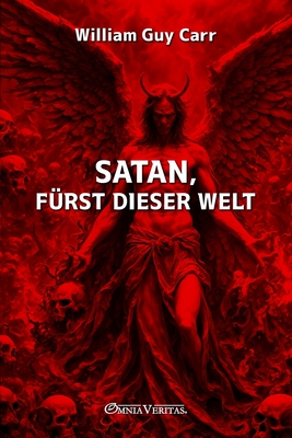 Satan, Fürst dieser Welt - William Guy Carr