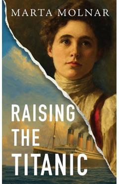 Coperta cărții 'Raising The Titanic - Marta Molnar'