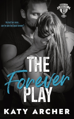 Coperta cărții 'The Forever Play: A College Sports Romance - Katy Archer'