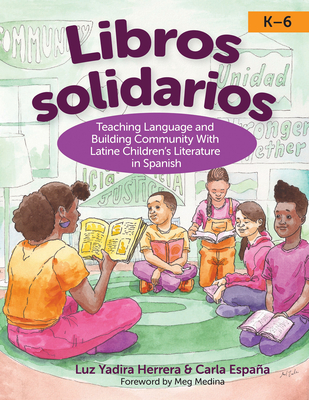 Coperta cărții 'Libros Solidarios: Teaching Language and Building Community with Latine Children's Literature in Spanish, K-6 - Luz'