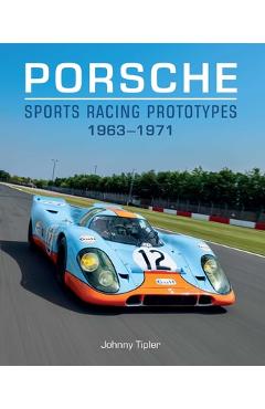 Coperta cărții 'Porsche Sports Racing Prototypes 1963-1971 - Johnny Tipler'