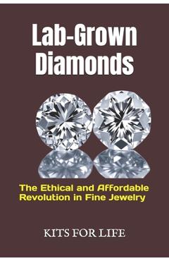 Coperta cărții 'Lab-Grown Diamonds: The Ethical and Affordable Revolution in Fine Jewelry: A Complete Guide to Understanding,'