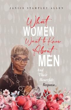 Poza produsului What Women Want To Know About Men And Their Heartfelt Response - Janice Stampley Allen