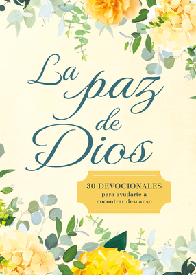 La Paz de Dios: 30 Devocionales Para Ayudarte a Encontrar Descanso -
