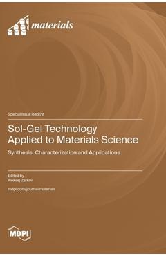 Coperta cărții 'Sol-Gel Technology Applied to Materials Science: Synthesis, Characterization and Applications - Aleksej Zarkov'