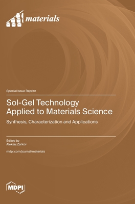 Coperta cărții 'Sol-Gel Technology Applied to Materials Science: Synthesis, Characterization and Applications - Aleksej Zarkov'