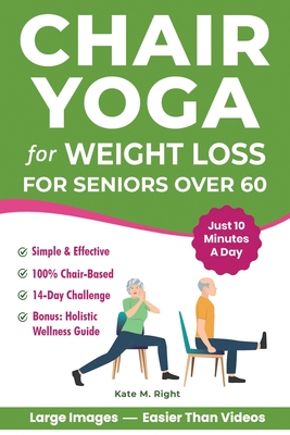 Chair Yoga for Weight Loss: Complete, Easy-to-Follow Guide for Seniors over 60 to Slim Down, Boost Energy, Feel Younger and Healthier in Just 10 Minut - Harmony Book Publishing