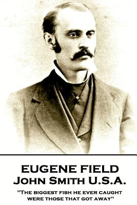 Coperta cărții 'Eugene Field - John Smith U.S.A.: 