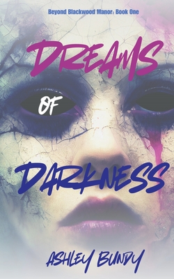 Coperta cărții 'Dreams of Darkness - Ashley Bundy'