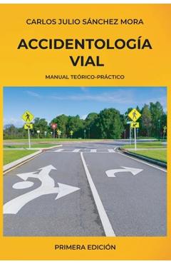 Coperta cărții 'Accidentología Vial: Manual Teórico Práctico - Carlos Julio Sánchez Mora'