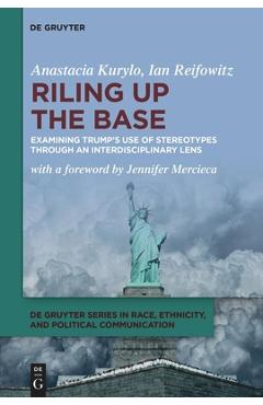 Poza produsului Riling Up the Base: Examining Trump's Use of Stereotypes Through an Interdisciplinary Lens - Anastacia Kurylo