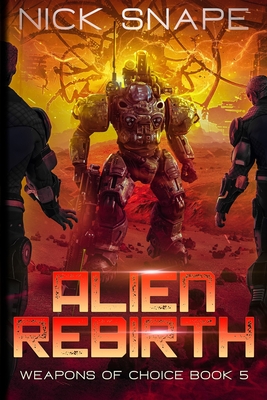 Alien Rebirth: An Alien Contact Military Sci-Fi Adventure - Nick Snape