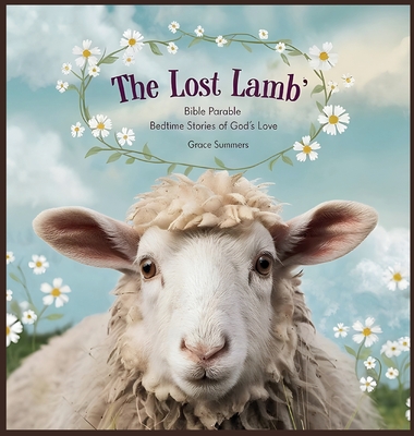 The Lost Lamb: Bible Parable Bedtime Stories of God's Love - Grace Summers