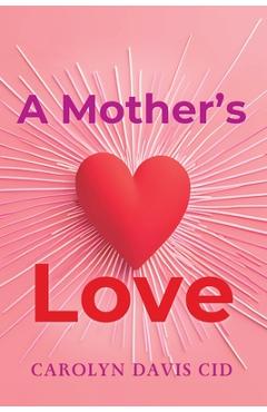 Coperta cărții 'A Mother's Love - Carolyn Davis Cid'