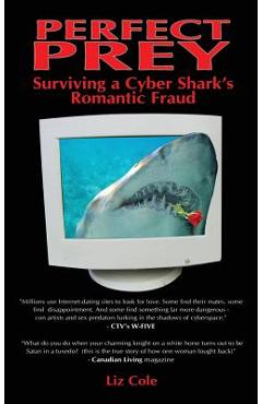 Poza produsului Perfect Prey: Surviving a Cyber Shark's Romantic Fraud - Liz Cole