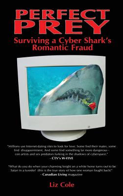 Coperta cărții 'Perfect Prey: Surviving a Cyber Shark's Romantic Fraud - Liz Cole'