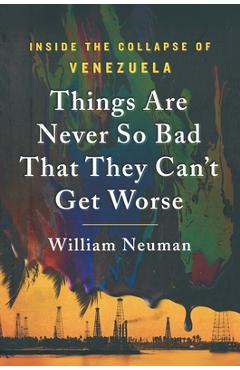 Poza produsului Things Are Never So Bad That They Can't Get Worse - William Neuman