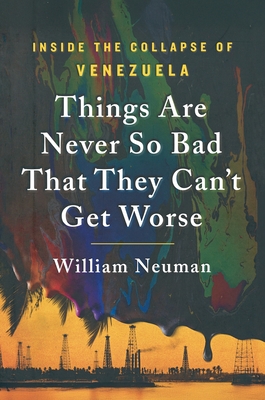 Things Are Never So Bad That They Can't Get Worse - William Neuman