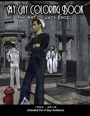 My Gay Coloring Book: The Art of Jack Encell - Jack Encell