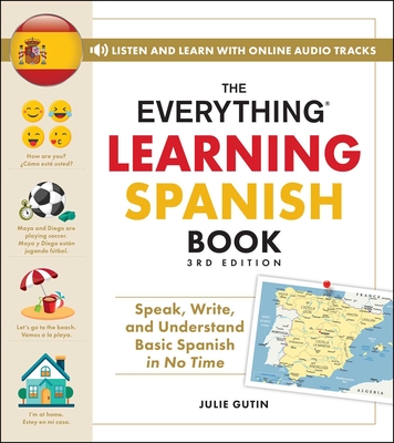 The Everything Learning Spanish Book, 3rd Edition: Speak, Write, and Understand Basic Spanish in No Time - Julie Gutin