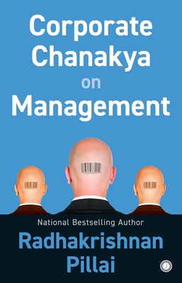 Corporate Chanakya on Management - Radhakrishnan Pillai