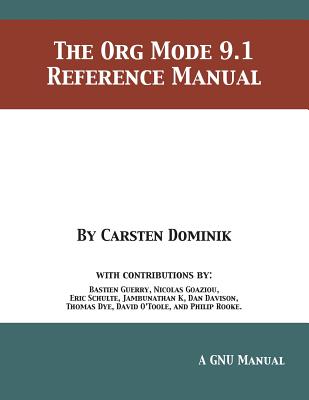 The Org Mode 9.1 Reference Manual - Carsten Dominik