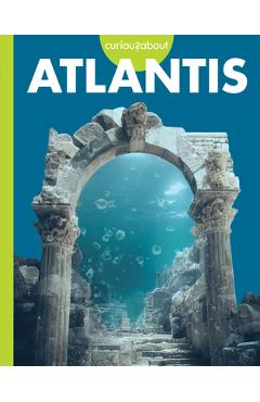 Coperta cărții 'Curious about Atlantis - Gillia M. Olson'