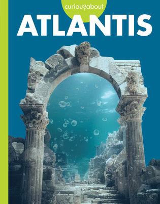 Coperta cărții 'Curious about Atlantis - Gillia M. Olson'