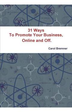 Coperta cărții '31 Ways To Promote Your Business, Online and Off. - Carol Bremner'