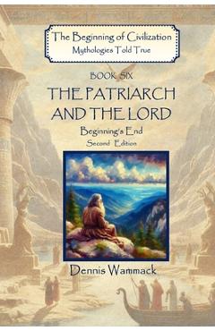 Poza produsului The Patriarch and the Lord: Beginning's End, Second Edition - Dennis Wammack