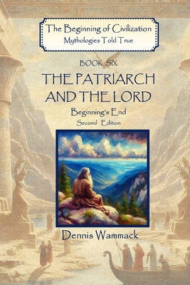 The Patriarch and the Lord: Beginning's End, Second Edition - Dennis Wammack