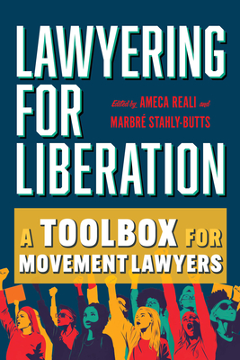 Lawyering for Liberation: A Toolbox for Movement Lawyers - Ameca Reali